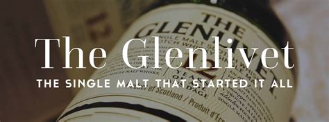 The Glenlivet - The Single Malt That Started It All