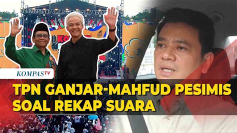 Tpn Ganjar Mahfud Mangaku Pesimis Dengan Hasil Rekapitulasi Kpu Youtube