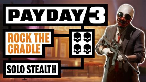 Rock The Cradle Full Guide Solo Stealth No Mask Payday Youtube