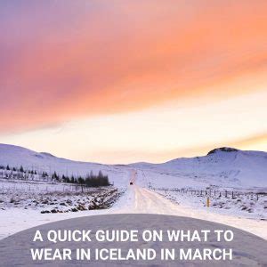 What To Wear In Iceland In March: A Quick Guide