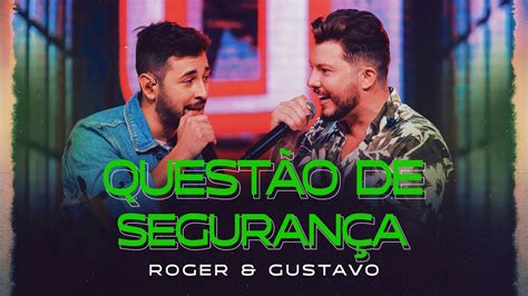 Quest O De Seguran A Roger E Gustavo Youtube