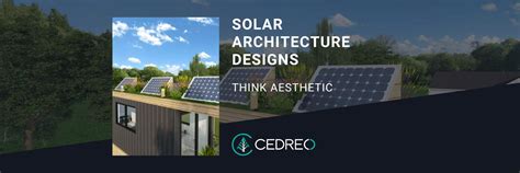 Create Aesthetically Pleasing Solar Architecture Designs | Cedreo