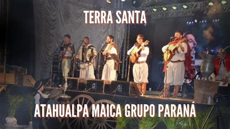 Terra Santa Atahualpa Maic Grupo Paran Youtube