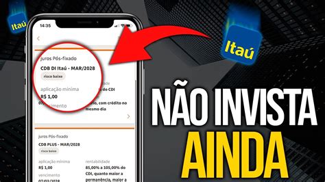 CDB DI ITAÚ 100 DO CDI VALE A PENA INVESTIMENTOS BANCO ITAÚ YouTube