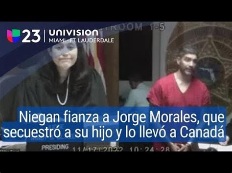 Niegan Fianza A Jorge Morales Est Acusado De Secuestrar A Su Hijo