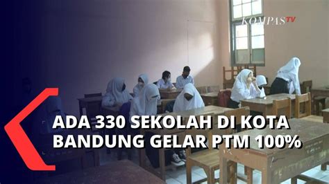 330 Sekolah Di Bandung Laksanakan PTM 100 Mulai Hari Ini Kompas TV