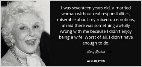 Mary Martin Quote I Was Seventeen Years Old A Married Woman Without