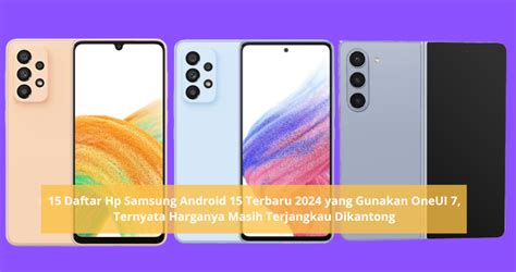 Daftar Hp Samsung Android 15 Yang Akan Kebagian OneUI 7 Cek Harganya