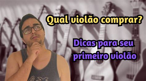 Qual Viol O Comprar Como Escolher Um Bom Viol O Para Inciantes Youtube