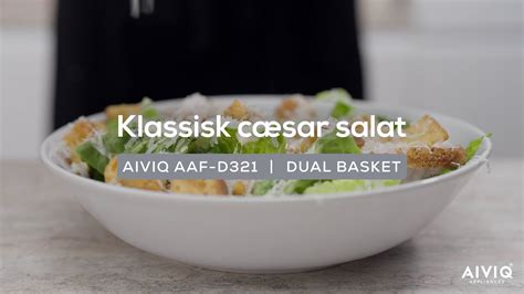 Klassisk C Sar Salat Opskrift Aiviq Premio Dual Airfryer Dk Youtube