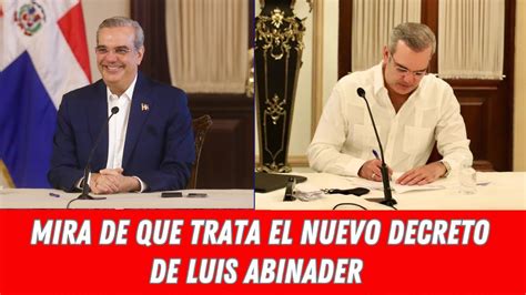 MIRA DE QUE TRATA EL NUEVO DECRETO DE LUIS ABINADER YouTube