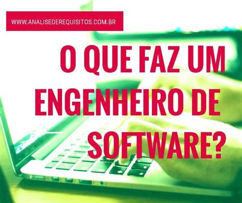 Engenheiro De Software Oque Faz - O que faz um Engenheiro de Software?