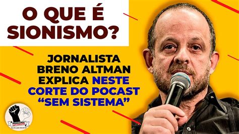 O QUE É SIONISMO Corte do Podcast Sem Sistema jornalista Breno