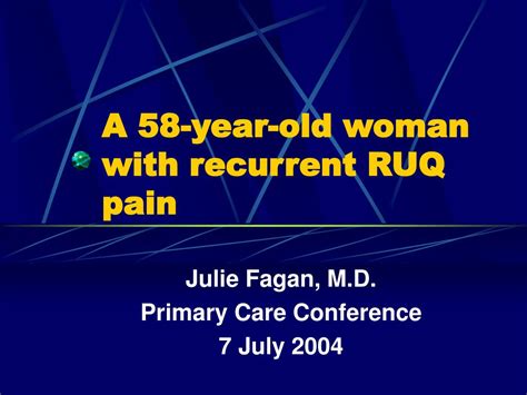 PPT - A 58-year-old woman with recurrent RUQ pain PowerPoint ...