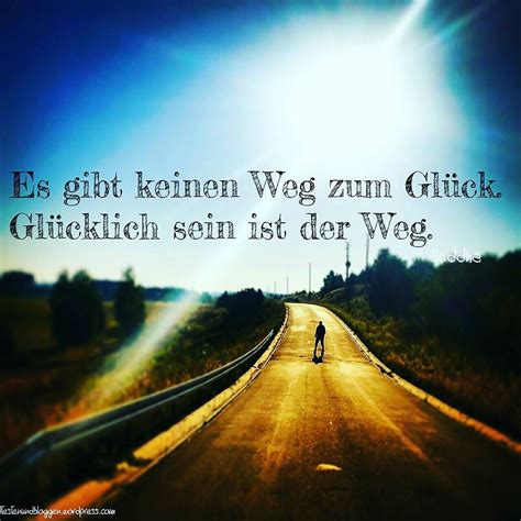 Es Gibt Keinen Weg Zum Gl Ck Gl Cklich Sein Ist Der Weg Buddha Zitate