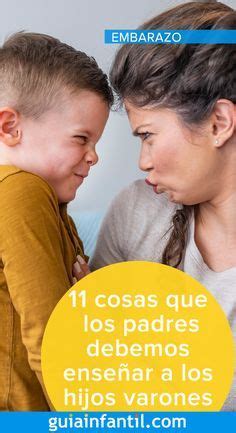 Cosas Que Los Padres Debemos Ense Ar A Nuestros Hijos Varones