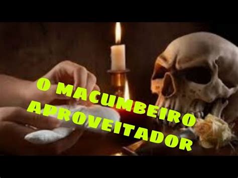 O Macumbeiro Aproveitador Youtube