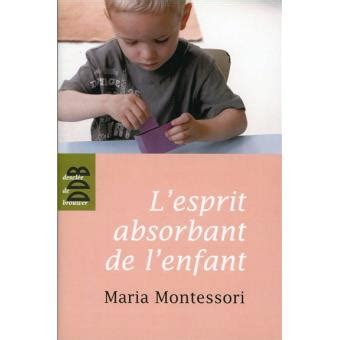 L Esprit Absorbant De L Enfant Broch Maria Montessori Achat