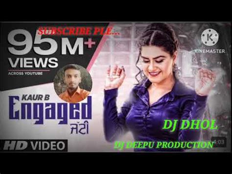 Engaged Jatti Dj Dhol Mix Kaur B Desi Crew Kaptaan New Punjabi Songs