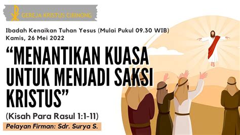 Ibadah Kenaikan Tuhan Yesus Ke Sorga Kamis Mei Mulai Pk