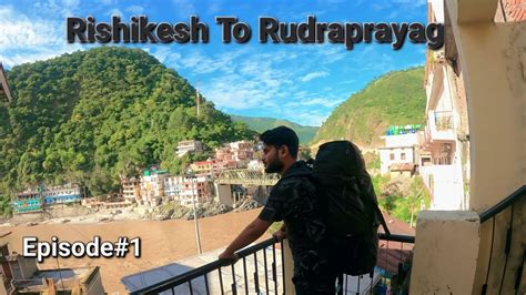 Rishikesh To Rudraprayag Tungnath Chopta Going Rishikesh To Chopta