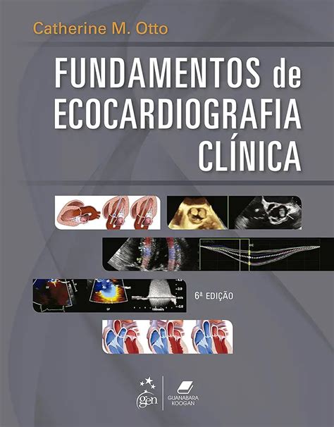 Fundamentos de Ecocardiografia Clínica Catherine M OttoLivro Resumido