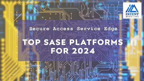 Top Secure Access Service Edge Sase Platforms For 2024