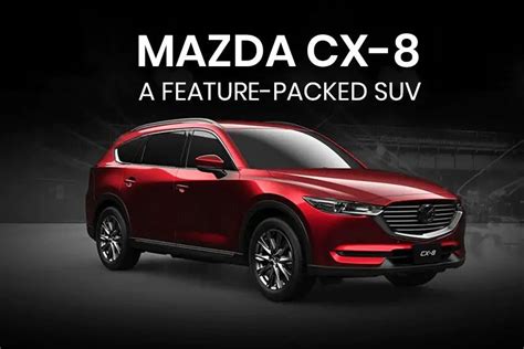 Mazda Cx 8 A Feature Packed 7 Seater Suv