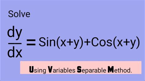 Solve Dy Dx Sin X Y Cos X Y Using Variables Separable Method