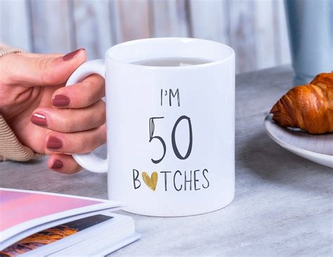 I M 50 Bitches Funny Mug 50th Birthday T For Women T For Wife 50th Birthday Mug For