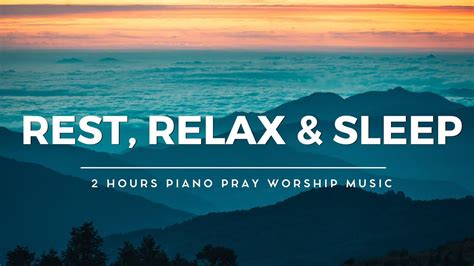 Rest, Relax & Sleep: 1 Hour Piano Worship Music for Prayer & Meditation ...