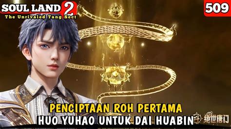 Soul Land Episode Huo Yuhao Menciptakan Roh Pertama Dai Huabin