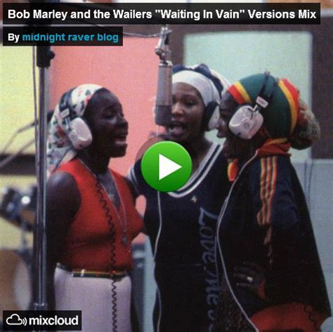 “Waiting In Vain” versions – LEGENDARY REGGAE