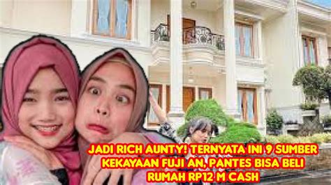 Jadi Rich Aunty Ternyata Ini Sumber Kekayaan Fuji An Pantes Bisa