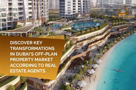 Off Plan Properties For Sale In Dubai Discover Key Transformations In