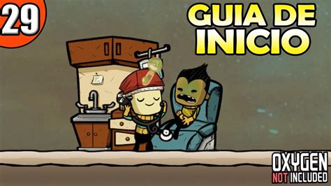 GUIA DE INICIO 29 ENFERMEDAD Y TRATAMIENTOS Oxygen Not Included