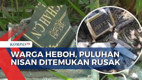 32 Nisan Di Permakaman Warga Ditemukan Rusak Pelaku Belum Diketahui