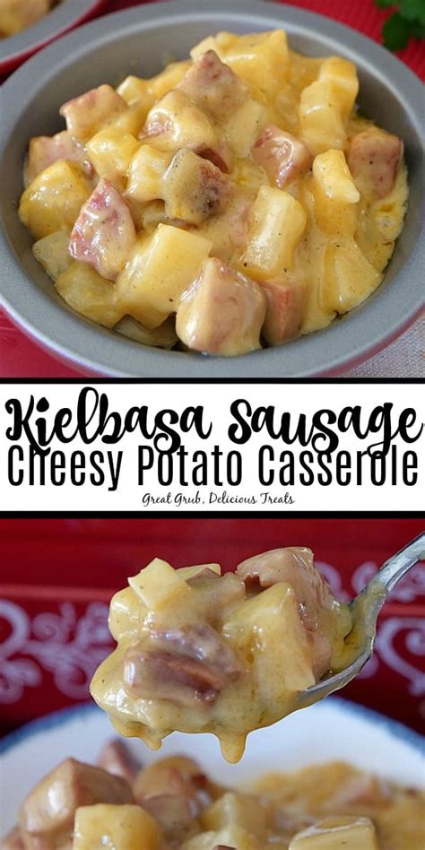 Kielbasa Sausage Cheesy Potato Casserole Great Grub Delicious Treats