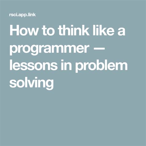 How To Think Like A Programmer — Lessons In Problem Solving Problem Solving Solving Lesson