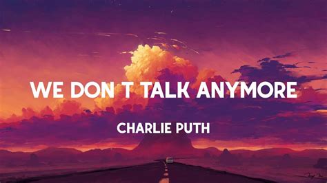 Charlie Puth We Don T Talk Anymore Feat Selena Gomez Lyrics