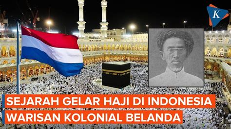 Sejarah Gelar Haji Yang Hanya Ada Di Indonesia Warisan Kolonial