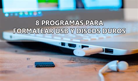 8 Mejores Programas Para Formatear Tarjetas De Memorias USB Y Discos Duros