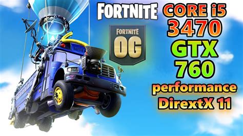 GTX760CORE I5 3470 Fortnite OG Season OG Performance DirextX11 Low Med