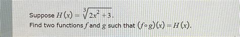 Solved Suppose H X 2x2 33find Two Functions F ﻿and G ﻿such