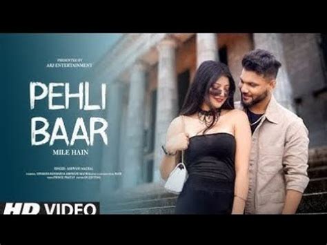 Pehli Baar Mile Hain Lyrics Romantic Hindi Song New Ashwani