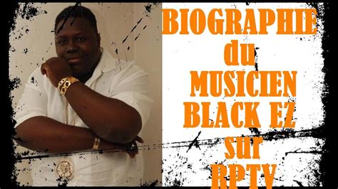 Biographie Du Musicien Black Ez Sur Rptv Youtube