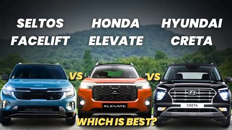 Kia Seltos Facelift Vs Honda Elevate Vs Hyundai Creta Seltos