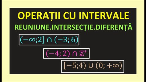 OPERATII CU INTERVALE CLASA 8 MATEMATICA REUNIUNE INTERSECTIE DIFERENTA