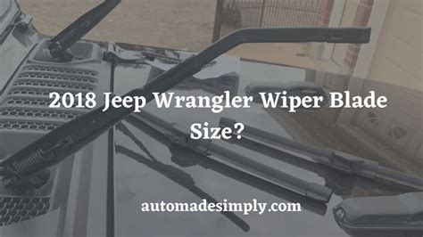 2018 Jeep Wrangler Wiper Blade Size Everything You Need To Know