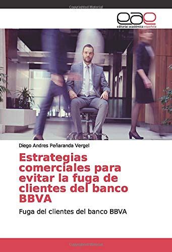 Estrategias Comerciales Para Evitar La Fuga De Clientes Del Banco Bbva